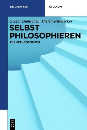 Selbst philosophieren von Damschen,  Gregor, Schönecker,  Dieter