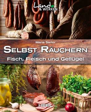 Selbst räuchern: Fleisch, Fisch und Geflügel von Sartor,  Maria