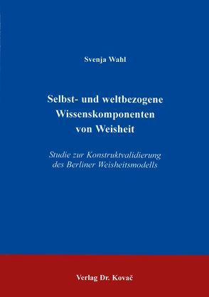 Selbst- und weltbezogene Wissenskomponenten von Weisheit von Wahl,  Svenja