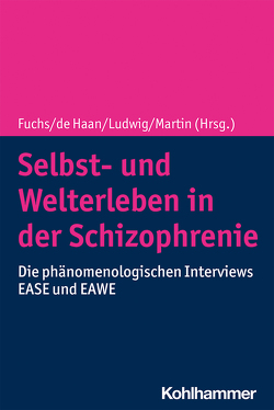 Selbst- und Welterleben in der Schizophrenie von de Haan,  Sanneke, Fuchs,  Thomas, Ludwig,  Max, Martin,  Lily