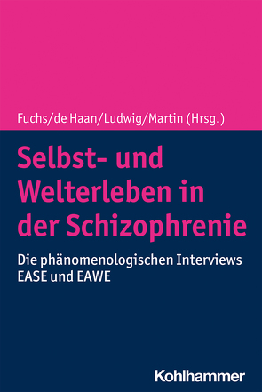 Selbst- und Welterleben in der Schizophrenie von Fuchs,  Thomas, Haan,  Sanneke de, Ludwig,  Max, Martin,  Lily