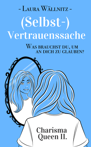 (Selbst-)Vertrauenssache. Was brauchst Du, um an Dich zu glauben? von Wällnitz,  Laura