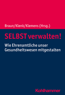 SELBST verwalten! von Braun,  Bernard, Braun,  Bernhard, Fritz,  Anke, Fromm,  Nadin, Fuchs,  Harry, Gerlinger,  Thomas, Hauffe,  Ulrike, Hofmann,  Claudia Maria, Höland,  Armin, Kantarevic,  Elvisa, Klemens,  Luise, Klemens,  Uwe, Klenk,  Tanja, Kluth,  Winfried, Papier,  Hans Jürgen, Pawelski,  Rita, Reiners,  Hartmut, Schöb,  Katrin, Schreiner,  Christian, Schroeder,  Dieter, Schroeder,  Wolfgang, Schuder,  Jürgen, Schultze,  Roland, Szent-Ivanyi,  Tim, Thomas,  Anne, Weiss,  Peter, Welti,  Felix, Wüstrich,  Thomas