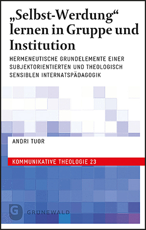 „Selbst-Werdung“ lernen in Gruppe und Institution von Tuor,  Andri