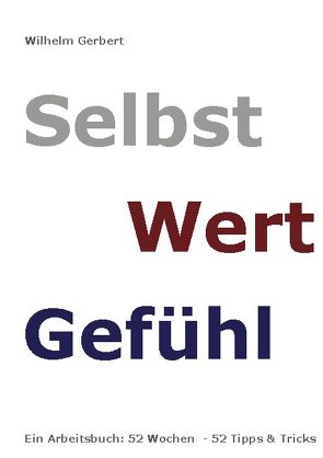 Selbst Wert Gefühl von Gerbert,  Wilhelm