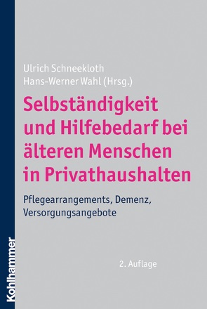 Selbständigkeit und Hilfebedarf bei älteren Menschen in Privathaushalten von Schneekloth,  Ulrich, Wahl,  Hans-Werner