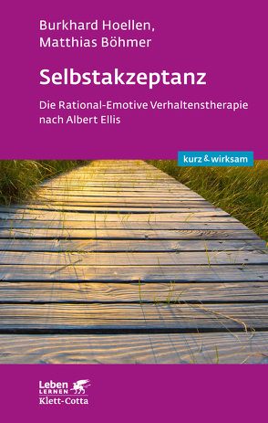 Selbstakzeptanz (Leben lernen: kurz & wirksam) von Böhmer,  Matthias, Hoellen,  Burkhard