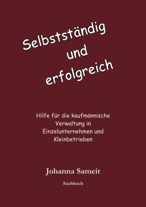 Selbständig und erfolgreich von Sameit,  Johanna