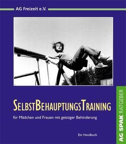 SelbstBehauptungsTraining für Mädchen und Frauen mit geistiger Behinderung von Fischer,  Anja, Hofmann,  Inge, Zipprich,  Angie