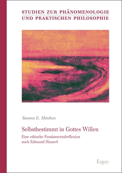 Selbstbestimmt in Gottes Willen von Mintken,  Tammo Elija