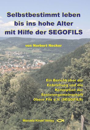 Selbstbestimmt leben bis ins hohe Alter mit Hilfe der SEGOFILS von Necker,  Norbert