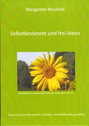 Selbstbestimmt und frei leben von Neuhold,  Margarete