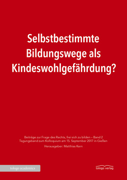 Selbstbestimmte Bildungswege als Kindeswohlgefährdung? von Kern,  Matthias