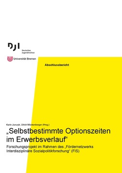 „Selbstbestimmte Optionszeiten im Erwerbsverlauf“ von Jurczyk,  Karin, Mückenberger,  Ulrich