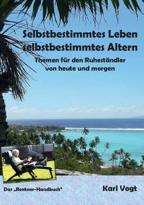 Selbstbestimmtes Leben – Selbstbestimmtes Altern von Vogt,  Karl