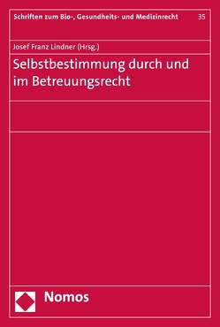 Selbstbestimmung durch und im Betreuungsrecht von Lindner,  Josef Franz