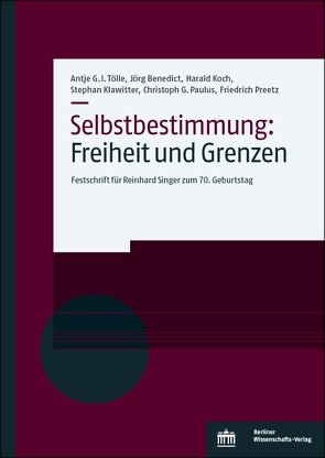 Selbstbestimmung: Freiheit und Grenzen von Benedict,  Jörg, Klawitter,  Stephan, Koch,  Harald, Paulus,  Christoph G., Preetz,  Friedrich, Tölle,  Antje G. I.