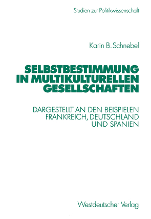 Selbstbestimmung in multikulturellen Gesellschaften von Schnebel,  Karin