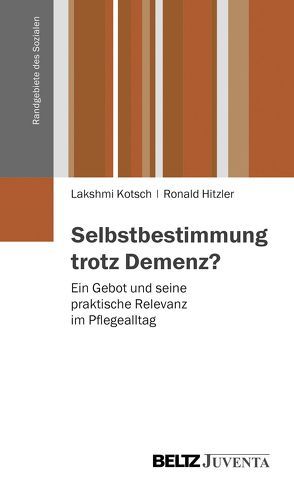 Selbstbestimmung trotz Demenz? von Hitzler,  Ronald, Kotsch,  Lakshmi