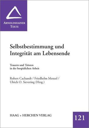 Selbstbestimmung und Integrität am Lebensende von Cachandt,  Robert, Menzel,  Friedhelm, Sievering,  Ulrich O