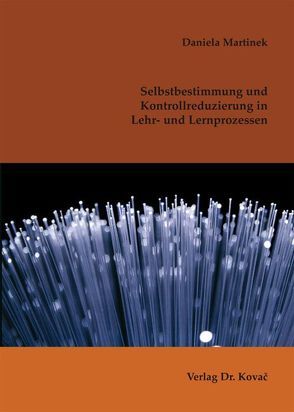 Selbstbestimmung und Kontrollreduzierung in Lehr- und Lernprozessen von Martinek,  Daniela