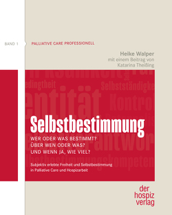 Selbstbestimmung – Wer oder was bestimmt? Über wen oder was? Und wenn ja, wie viel? von Theißing,  Katarina, Walper,  Heike