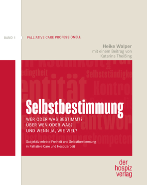 Selbstbestimmung – Wer oder was bestimmt? Über wen oder was? Und wenn ja, wie viel? von Theißing,  Katarina, Walper,  Heike