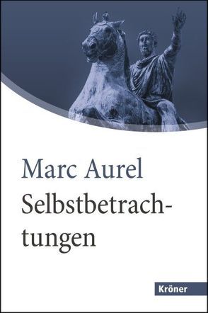 Selbstbetrachtungen von Capelle,  Wilhelm, Fündling,  Jörg, Marc Aurel