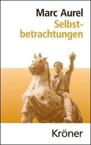 Selbstbetrachtungen von Capelle,  Wilhelm, Fündling,  Jörg, Marc Aurel