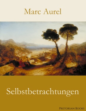 Selbstbetrachtungen von Aurel,  Marc