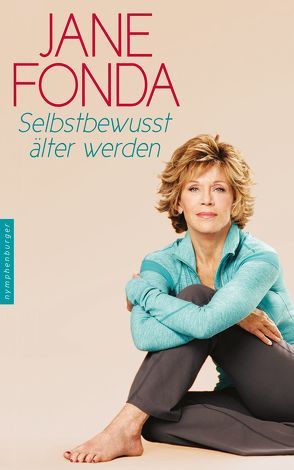 Selbstbewusst älter werden von Bischoff,  Ursula Englisch, Fonda,  Jane