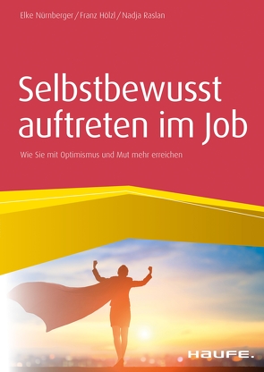 Selbstbewusst auftreten im Job von Hölzl,  Franz, Nürnberger,  Elke, Raslan,  Nadja