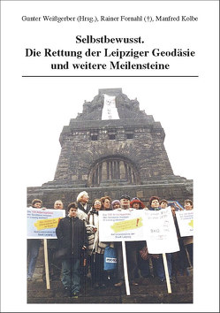 Selbstbewusst. Die Rettung der Leipziger Geodäsie und weitere Meilensteine von Fornahl,  Rainer, Kolbe,  Manfred, Weißgerber,  Gunter