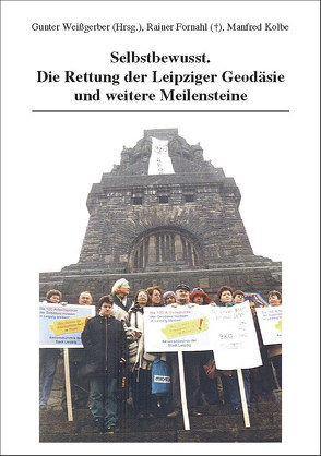 Selbstbewusst. Die Rettung der Leipziger Geodäsie und weitere Meilensteine von Fornahl,  Rainer, Kolbe,  Manfred, Weißgerber,  Gunter