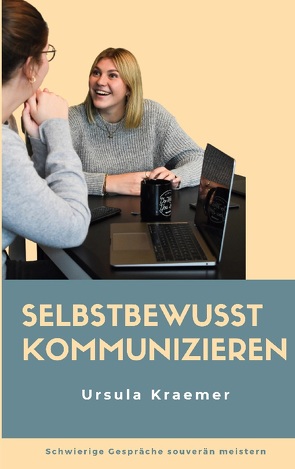 Selbstbewusst kommunizieren von Kraemer,  Ursula