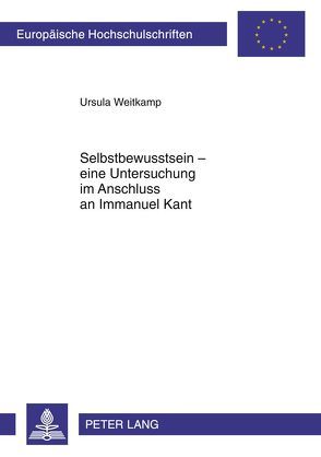 Selbstbewusstsein – eine Untersuchung im Anschluss an Immanuel Kant von Weitkamp,  Ursula