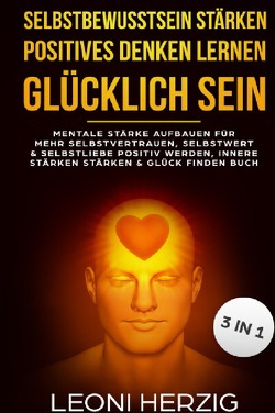 Selbstbewusstsein stärken Positives denken lernen Glücklich sein von Herzig,  Leoni