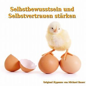 Selbstbewusstsein und Selbstvertrauen stärken von Bauer,  Michael