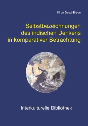 Selbstbezeichnungen des indischen Denkens in komparativer Betrachtung von Desai-Breun,  Kiran