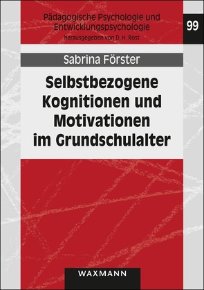 Selbstbezogene Kognitionen und Motivationen im Grundschulalter von Förster,  Sabrina