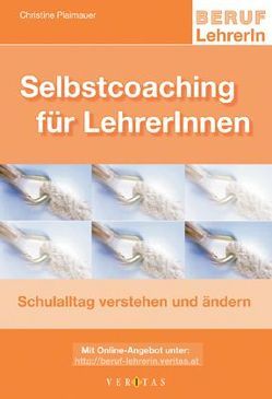 Selbstcoaching für LehrerInnen von Plaimauer,  Christine