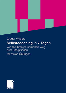 Selbstcoaching in 7 Tagen von Wilbers,  Gregor