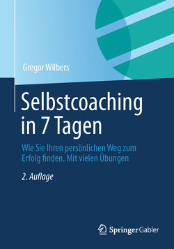 Selbstcoaching in 7 Tagen von Wilbers,  Gregor