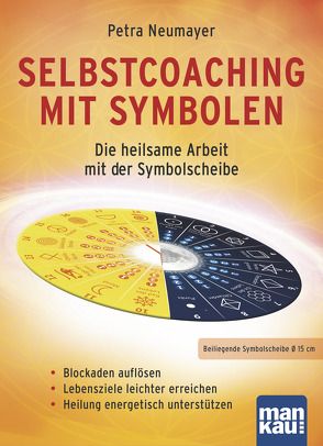 Selbstcoaching mit Symbolen. Die heilsame Arbeit mit der Symbolscheibe von Neumayer,  Petra Rosa