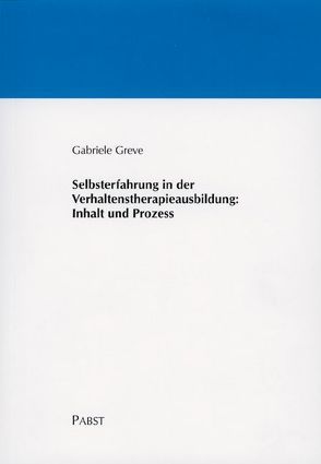 Selbsterfahrung in der Verhaltenstherapieausbildung: Inhalt und Prozess von Greve,  Gabriele