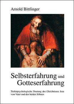 Selbsterfahrung und Gotteserfahrung von Bittlinger,  Arnold