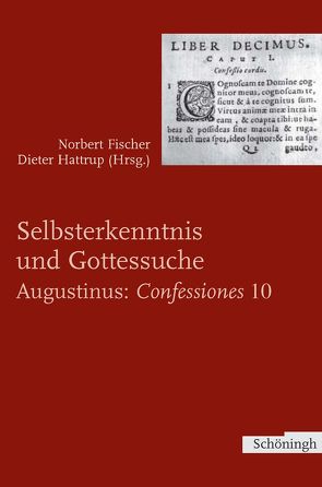 Selbsterkenntnis und Gottsuche – Augustinus: Confessiones 10 von Fischer,  Norbert, Hattrup,  Dieter