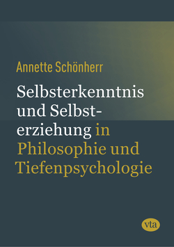 Selbsterkenntnis und Selbsterziehung von Schönherr,  Annette