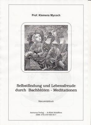 Selbstfindung und Lebensfreude durch Bachblüten – Meditationen von Mycoch,  Prof. Klemens