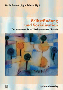 Selbstfindung und Sozialisation von Ammon,  Maria, Battegay,  Raymond, Bülow,  Gabriele von, Burbiel,  Ilse, Fabian,  Egon, Grossmann,  Klaus E, Machleidt,  Wielant, Tschuschke,  Volker